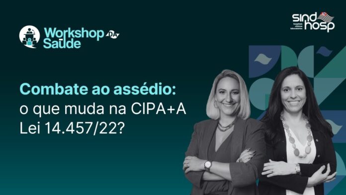 WorkShop-Combate-ao-assedio WorkShop-Combate ao assédio: o que muda na CIPA+A - Lei 14.457/22?