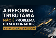 A Reforma Tributária não é problema do seu contador. É problema do seu negócio. A Reforma Tributária não é problema do seu contador. É problema do seu negócio